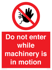 Do not enter while machinery is in motion